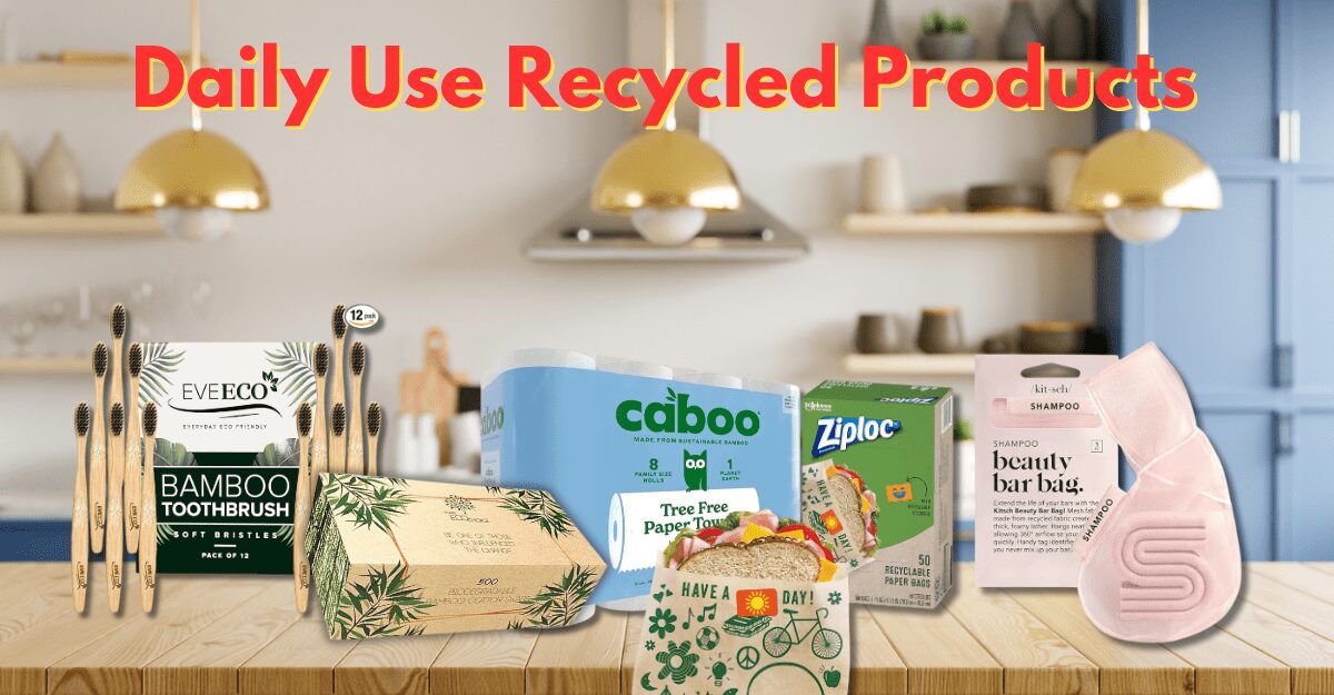 Daily use recycled products